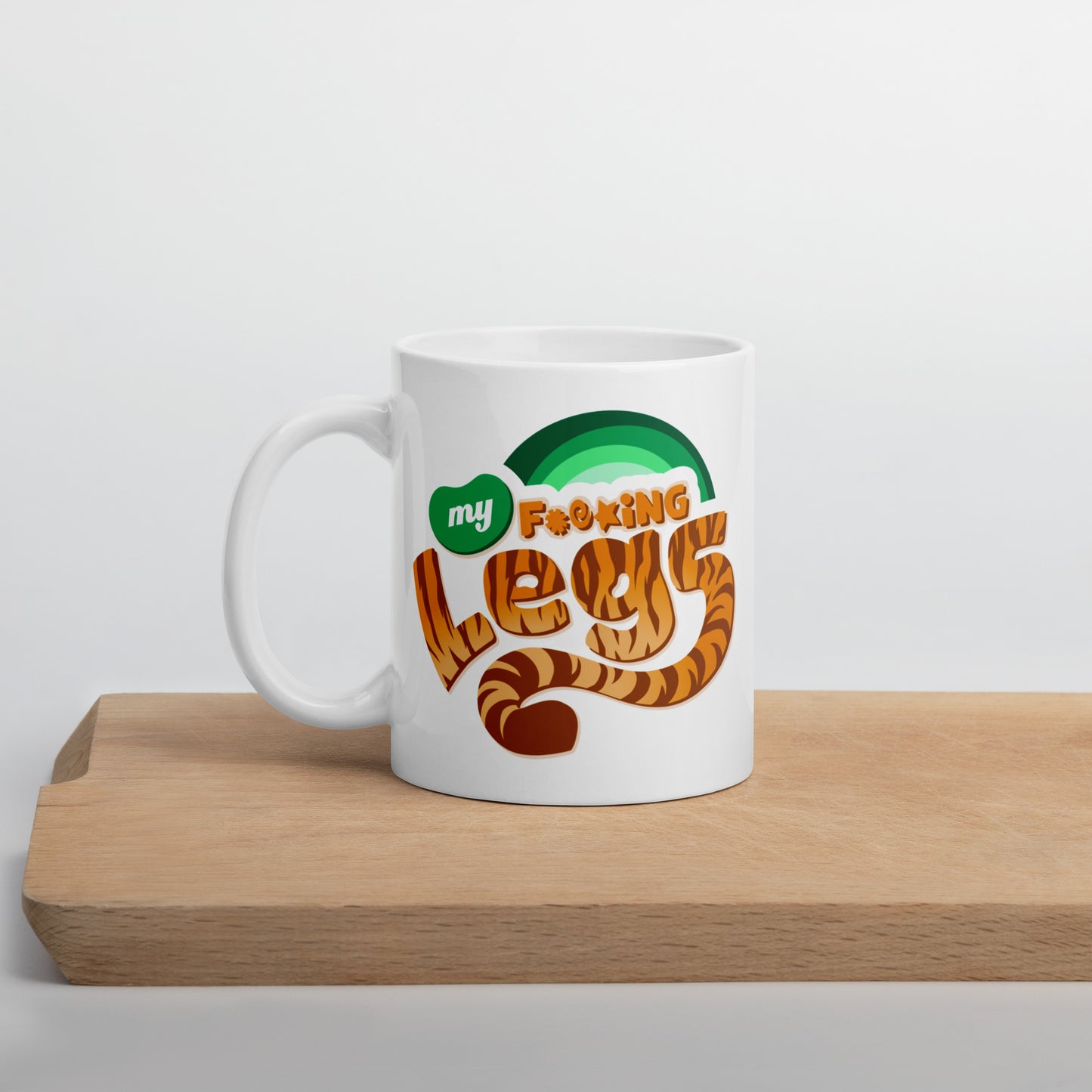 My F*cking Legs - White Glossy Mug