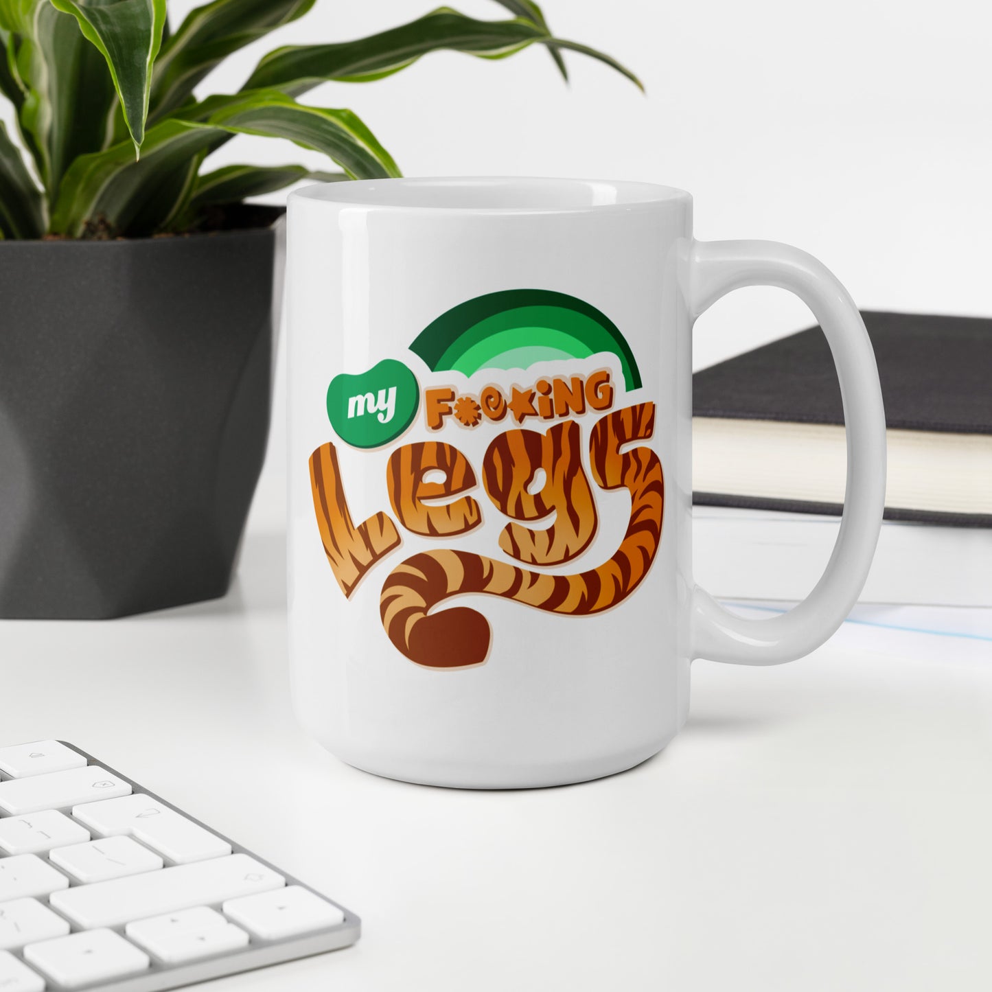 My F*cking Legs - White Glossy Mug